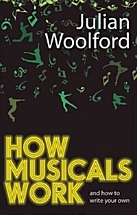 How Musicals Work : And How to Write Your Own (Paperback)