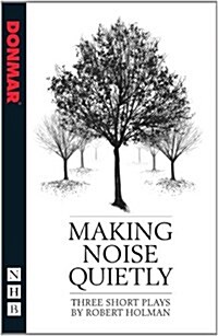 Making Noise Quietly: three short plays (Paperback)