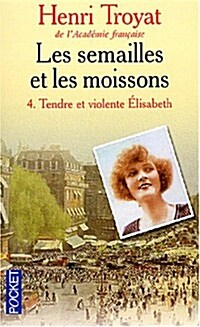 Semailles ET Les Moissons 4/Tendre ET Violente Elizabeth (Paperback)