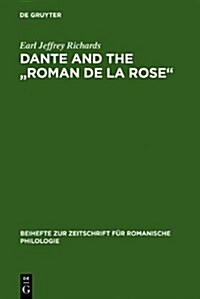 Dante and the Roman de la Rose: An Investigation Into the Vernacular Narrative Context of the Commedia (Hardcover, Reprint 2012)