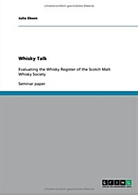 Whisky Talk. Evaluating the Whisky Register of the Scotch Malt Whisky Society (Paperback)