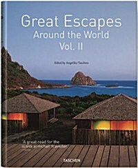 Great Escapes Around the World, Volume 2: Europe, Africa, Asia, South America, North America (Hardcover)