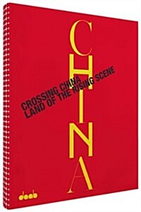 Crossing China: Land of the Rising Art Scene (Hardcover)