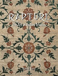 Rapture: The Art of Indian Textiles (Hardcover)