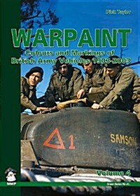 Warpaint Vol 4: British Army Vehicle Colours and Markings 1903-2003 (Paperback)