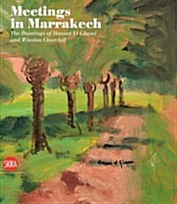 Meetings in Marrakech: The Paintings of Hassan El Glaoui and Winston Churchill (Paperback)