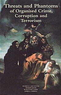 Threats and Phantoms of Organised Crime, Corruption and Terrorism: Critical European Perspectives (Paperback)