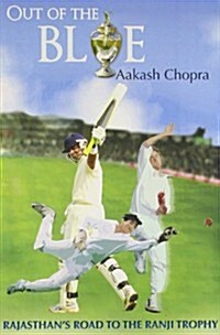 Out Of The Blue: Rajasthans Road To The Ranji Trophy (Paperback)