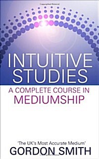 Intuitive Studies : A Complete Course in Mediumship (Paperback)