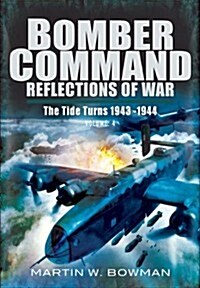 Bomber Command: Reflections of  (War Vol 4 ): The Tide Turns 1943 -1944 (Hardcover)