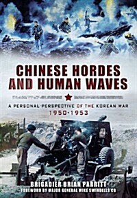 Chinese Hordes and Human Waves: A Personal Perspective of the Korean War 1950-1953 (Hardcover)