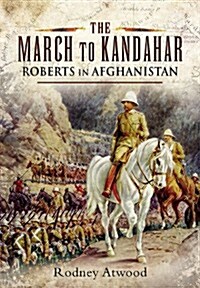 March to Kandahar: Roberts in Aghanistan (Paperback)