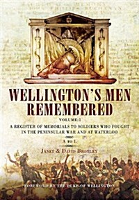 Wellingtons Men Remembered: V 1 (Hardcover)
