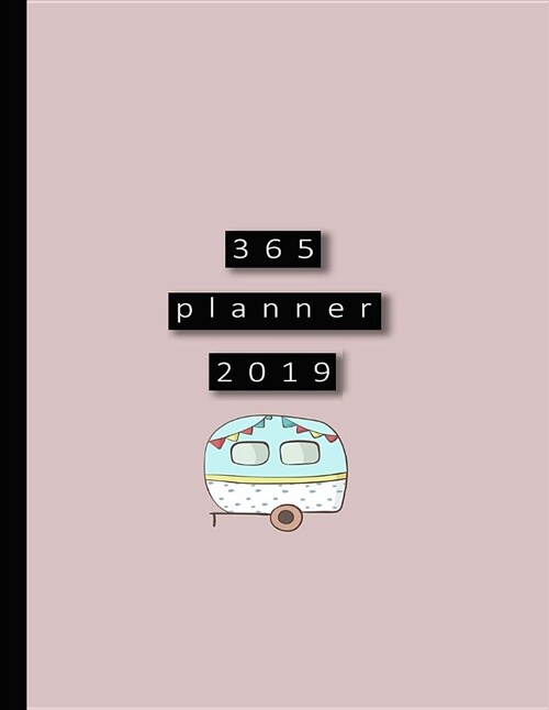 356 Planner 2019: Large Dusky Pink Minimal Style Campervan Planner 2019 - Professional Calendar Note Book - Page Per Day - Journal - Org (Paperback)