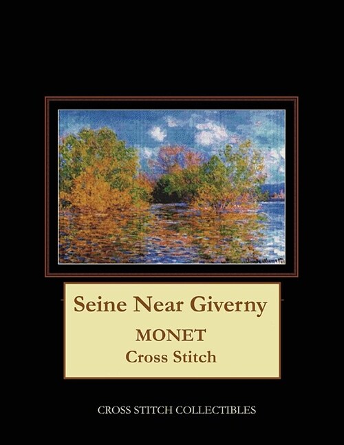 Seine Near Giverny: Monet Cross Stitch Pattern (Paperback)