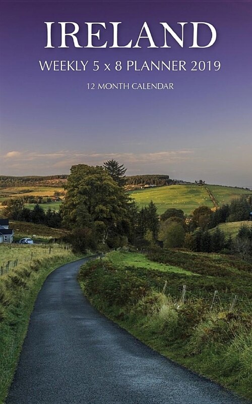 Ireland Weekly 5 X 8 Planner 2019: 12 Month Calendar (Paperback)