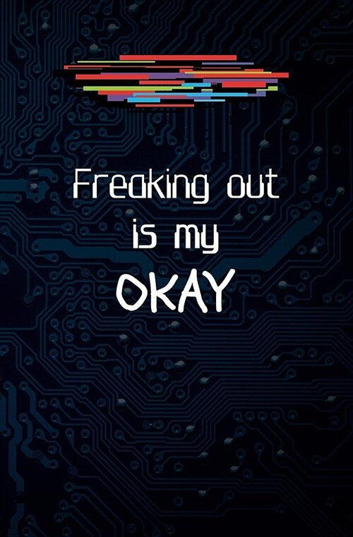 Freaking Out Is My Okay: Blank Journal and Musical Theater Quote (Paperback)