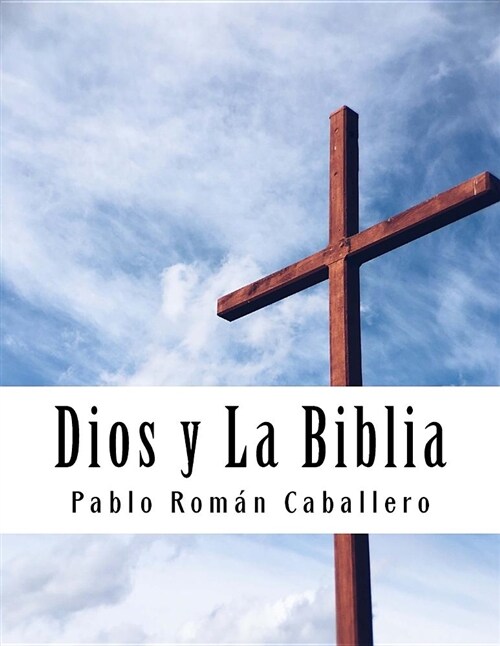Dios Y La Biblia: Mensajes Cristianos de Crecimiento Espiritual (Paperback)