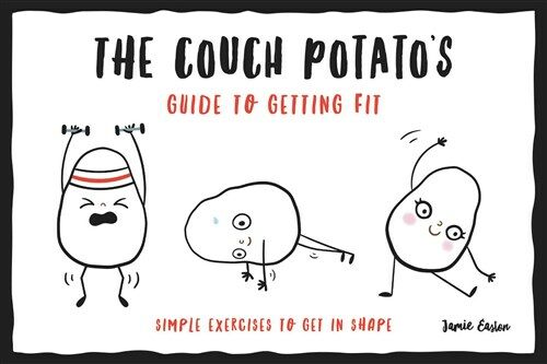The Couch Potato’s Guide to Staying Fit : Simple Exercises to Get in Shape (Paperback)