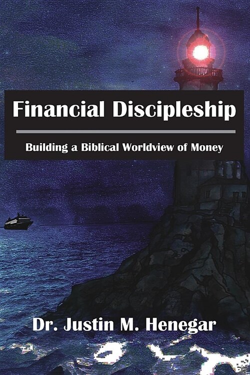 Financial Discipleship: Building a Biblical Worldview of Money (Paperback)