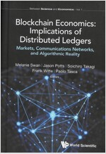 Blockchain Economics: Implications of Distributed Ledgers - Markets, Communications Networks, and Algorithmic Reality (Hardcover)