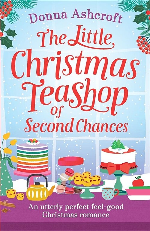 The Little Christmas Teashop of Second Chances: The Perfect Feel Good Christmas Romance (Paperback)