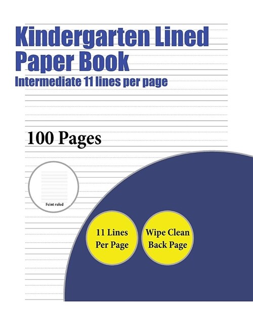 Kindergarten Lined Paper Book (Intermediate 11 Lines Per Page): A Handwriting and Cursive Writing Book with 100 Pages of Extra Large 8.5 by 11.0 Inch (Paperback)