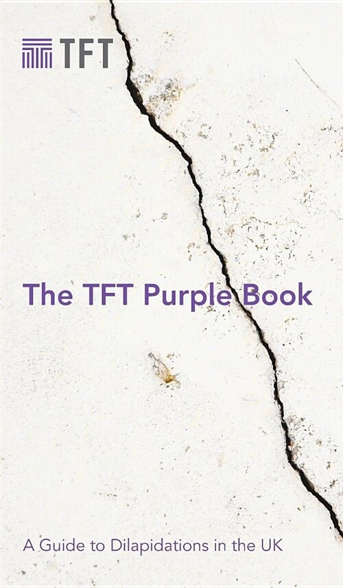 The TFT Purple Book: A Guide to Dilapidations in the UK (Hardcover)