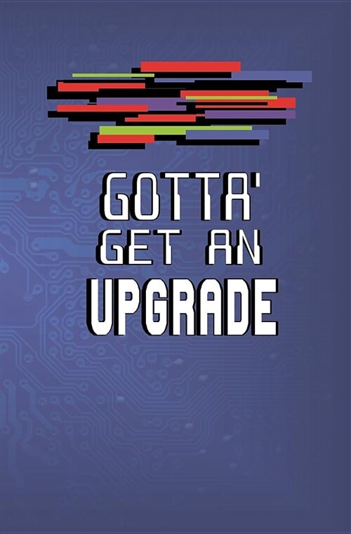 Gotta Get an Upgrade: Blank Journal and Musical Theater Quote (Paperback)