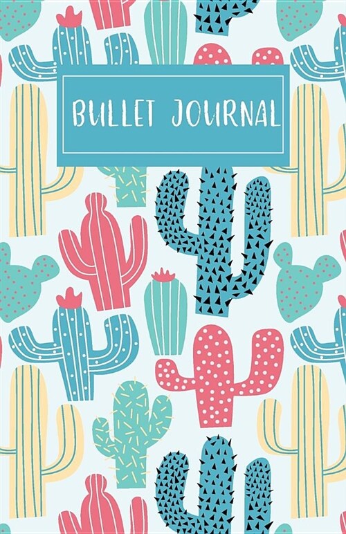 Bullet Journal: Cover Cute Cactus Dotted Sketch Book Diary Dot Grid Pages, for Women and Girl Minimalist Planner Perfect Bound Softcov (Paperback)