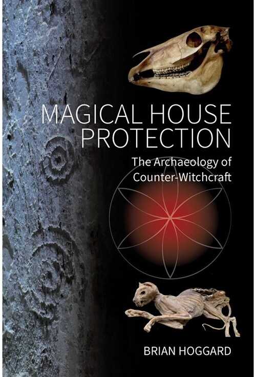 Magical House Protection : The Archaeology of Counter-Witchcraft (Hardcover)