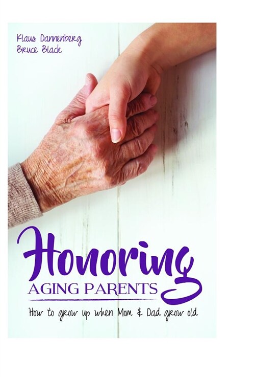 Honoring Aging Parents: How to Grow Up When Mom and Dad Grow Old (Paperback)
