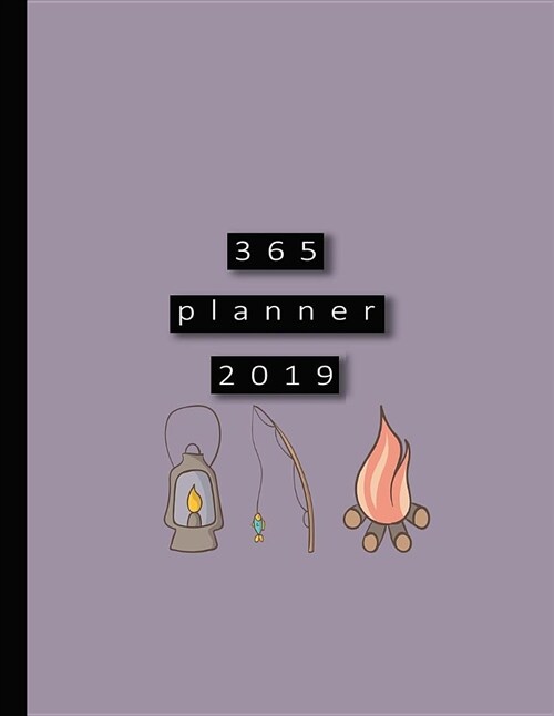 365 Planners 2019: Large Purple Minimal Style Fireside Camping and Fishing Planner 2019 - Professional Calendar Note Book - Page Per Day (Paperback)