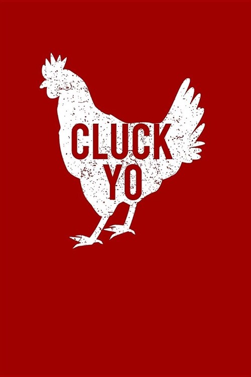 Cluck Yo: Blank Lined Journal for Farm Animal Lovers (Paperback)
