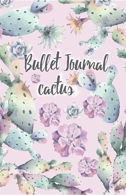 Bullet Journal Cactus: Cover Cactus Cute Bullet Journal Notebook Dotted Sketch Book Diary Dot Grid Pages, for Women and Girl Minimalist Plann (Paperback)