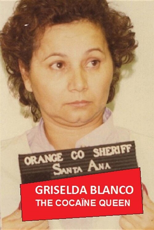 Griselda Blanco: The Cocaine Queen (Paperback)