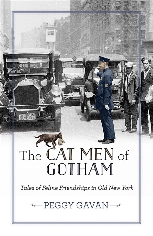 The Cat Men of Gotham: Tales of Feline Friendships in Old New York (Hardcover, None)