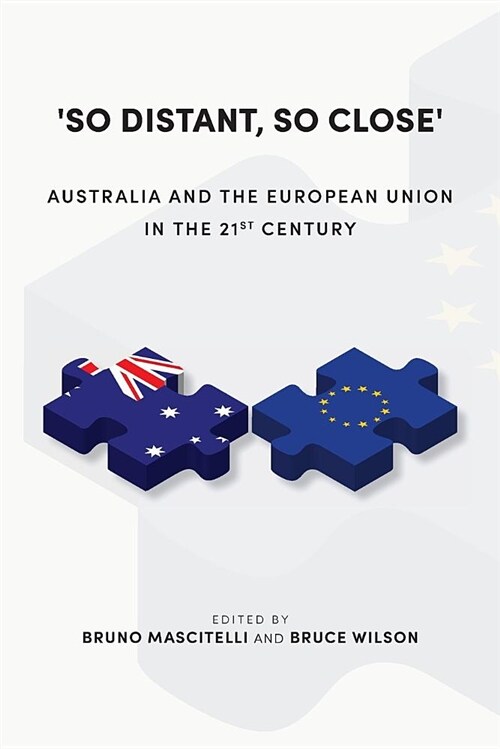 so Distant, So Close: Australia and the European Union in the 21st Century (Paperback)