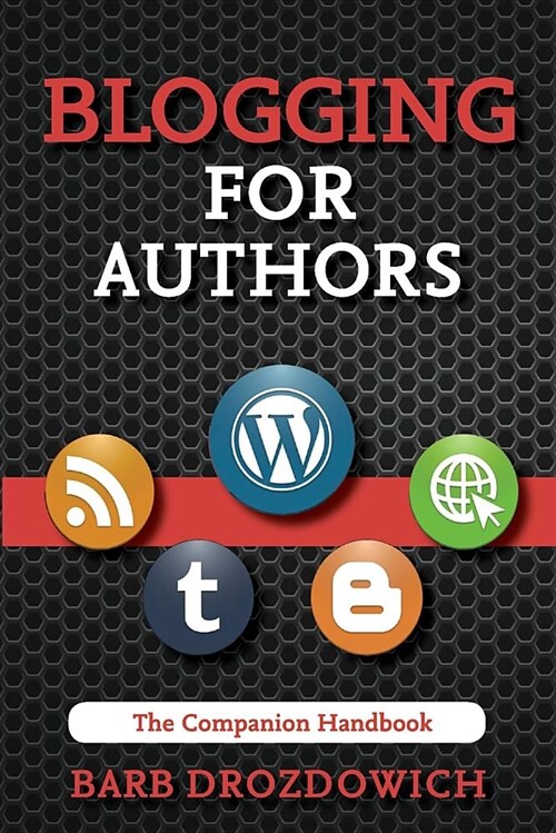 Blogging for Authors - A Companion Handbook (Paperback)