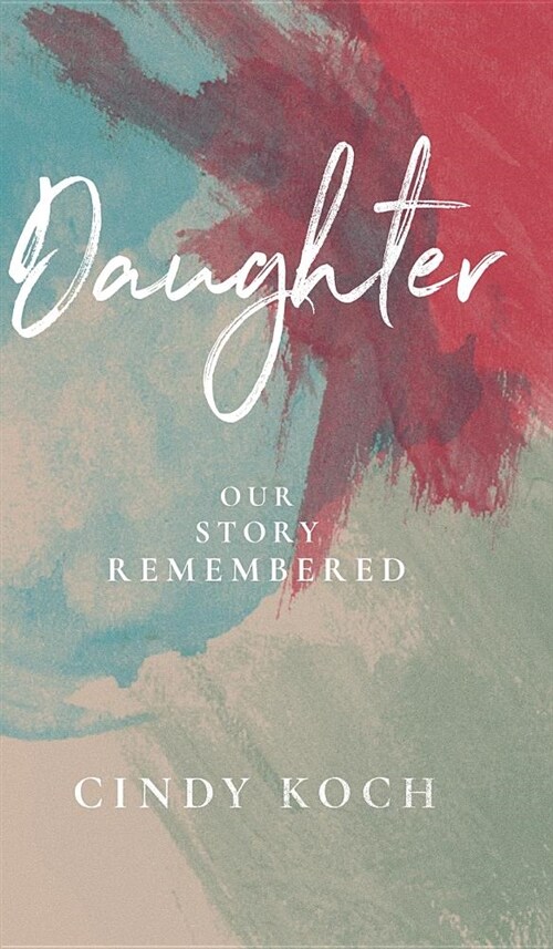 Daughter: Our Story Remembered (Hardcover)