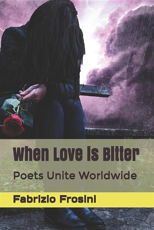 When Love Is Bitter: Poets Unite Worldwide (Paperback)