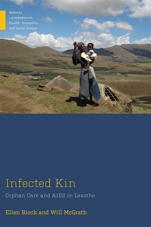 Infected Kin: Orphan Care and AIDS in Lesotho (Hardcover, None)