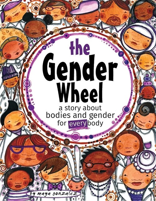 The Gender Wheel: A Story about Bodies and Gender for Every Body (Paperback)