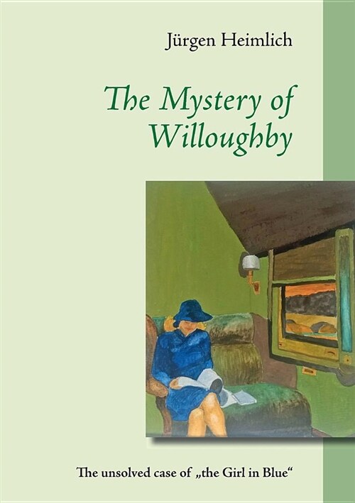 The Mystery of Willoughby: The unsolved case of the Girl in Blue (Paperback)