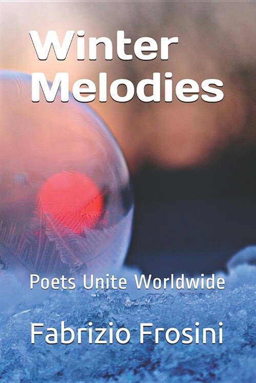 Winter Melodies: Poets Unite Worldwide (Paperback)