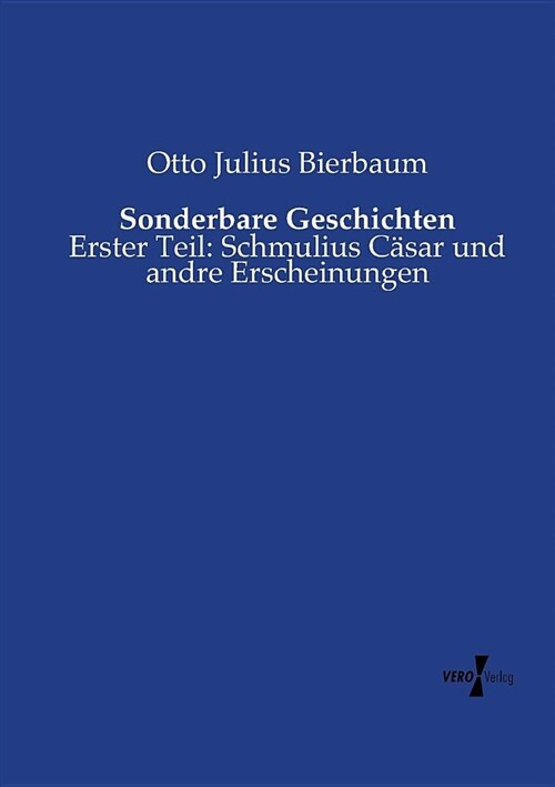 Sonderbare Geschichten: Erster Teil: Schmulius C?ar und andre Erscheinungen (Paperback)