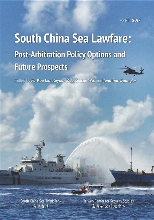 South China Sea Lawfare: Post-Arbitration Policy Options and Future Prospects (Paperback)