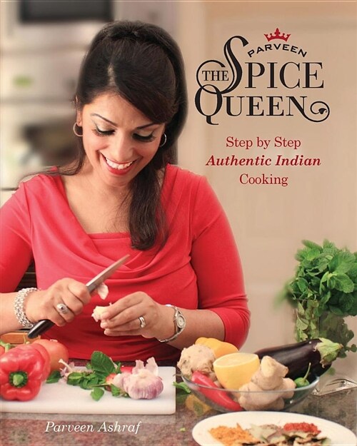 Parveen The Spice Queen : Step by Step Authentic Indian Cooking (Paperback, 2 Revised edition)