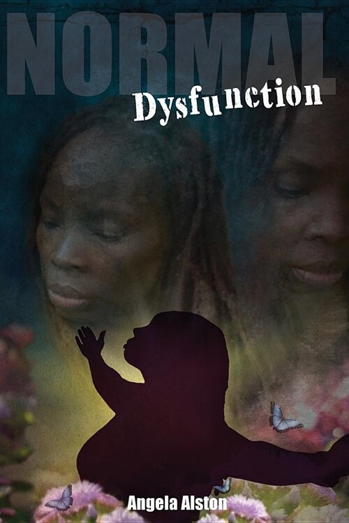 Normal Dysfunction: An Empowering and Transformational Story of a Nappy Headed Black Girl Who Grew Up Feeling Unworthy of Love Which Began (Paperback)