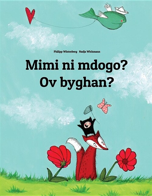Mimi Ni Mdogo? Ov Byghan?: Swahili-Cornish (Kernowek): Childrens Picture Book (Bilingual Edition) (Paperback)